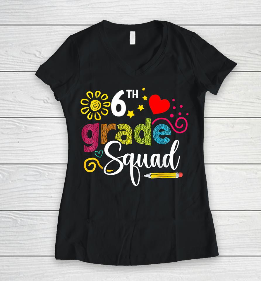 Sixth Grade Squad Back To School 6Th Grader Teacher Kids Women V-Neck T-Shirt