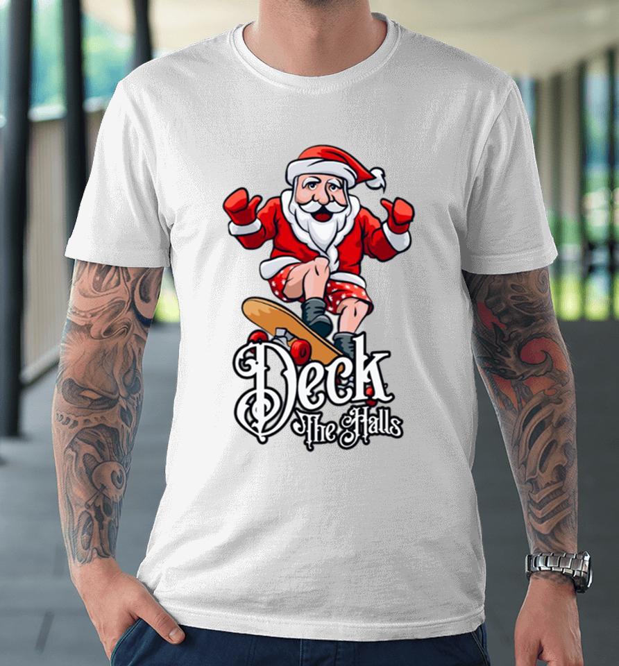 Skateboarding Santa Claus Deck The Halls Christmas Premium T-Shirt