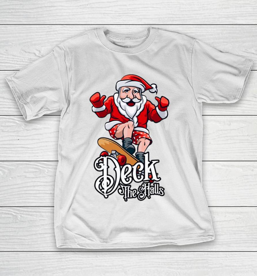 Skateboarding Santa Claus Deck The Halls Christmas T-Shirt