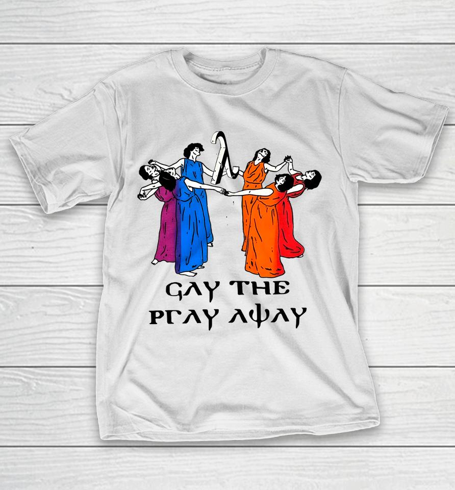 Skeeveco Gay The Pray Away T-Shirt