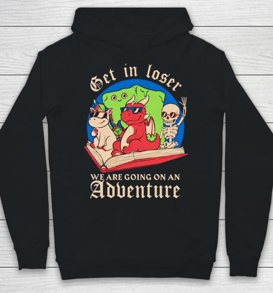 Skeleton And Dinosaur Unicorn Get In Loser Read A Book Go On An Adventure Hoodie
