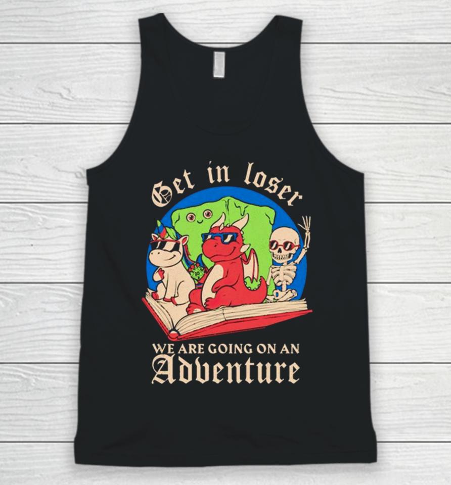 Skeleton And Dinosaur Unicorn Get In Loser Read A Book Go On An Adventure Unisex Tank Top