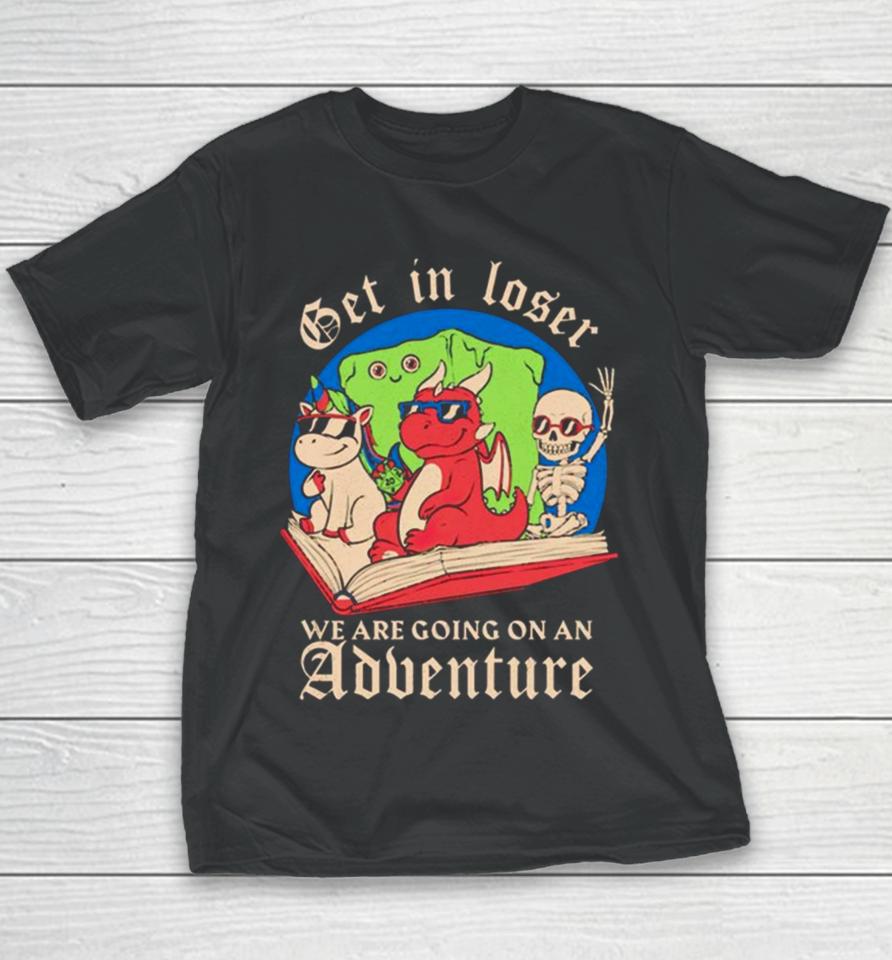 Skeleton And Dinosaur Unicorn Get In Loser Read A Book Go On An Adventure Youth T-Shirt
