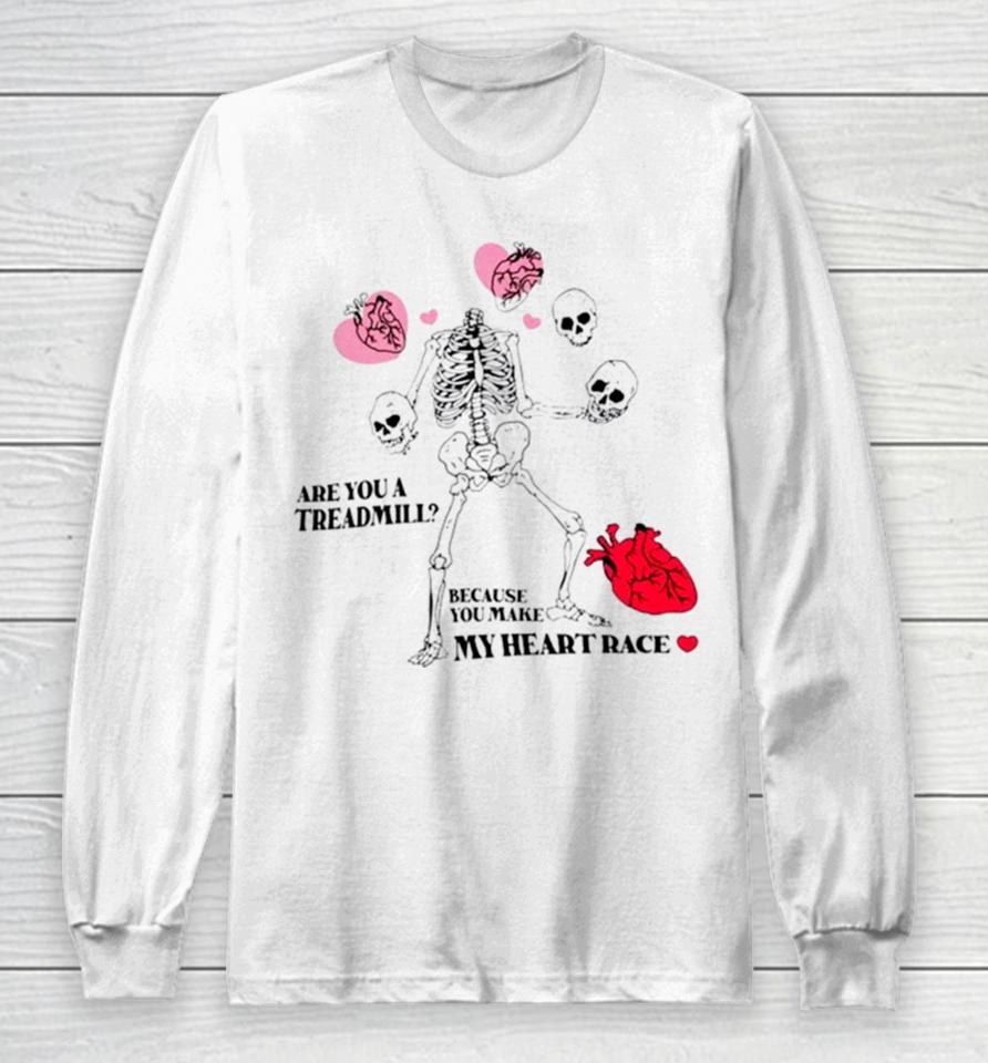 Skeleton Are You A Treadmill Because You Make My Heart Race Long Sleeve T-Shirt