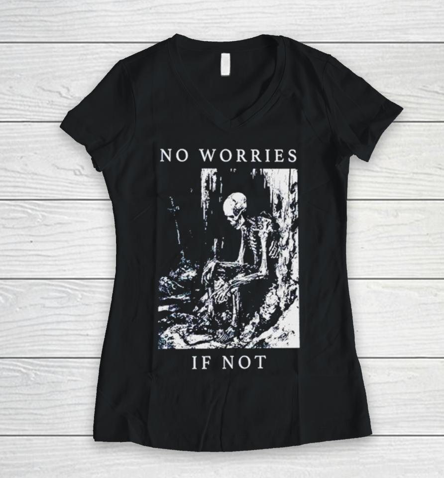 Skeleton No Worries If Not Death Metal Women V-Neck T-Shirt