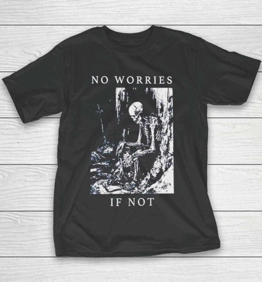 Skeleton No Worries If Not Death Metal Youth T-Shirt