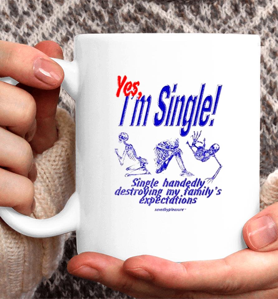 Skeleton Yes I’m Single Single Handedly Destroying My Family’s Expectations Coffee Mug