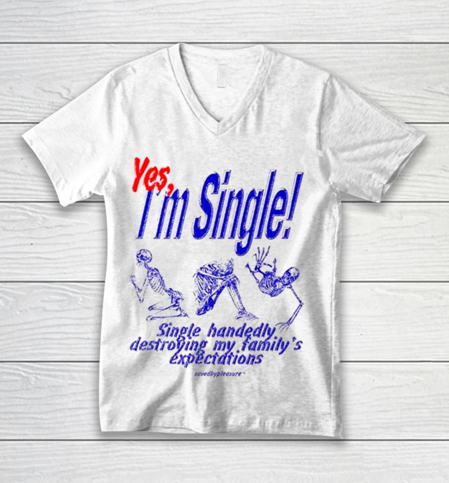 Skeleton Yes I’m Single Single Handedly Destroying My Family’s Expectations Unisex V-Neck T-Shirt