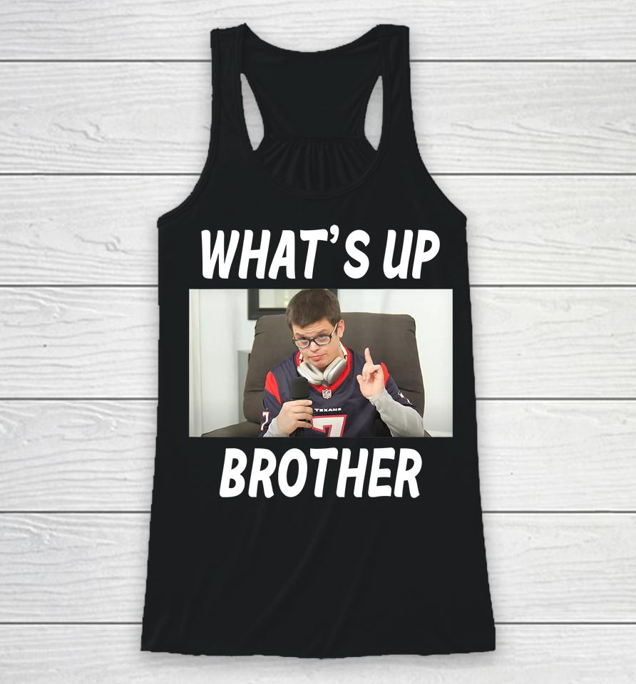Sketch Streamer Whats Up Brother Racerback Tank