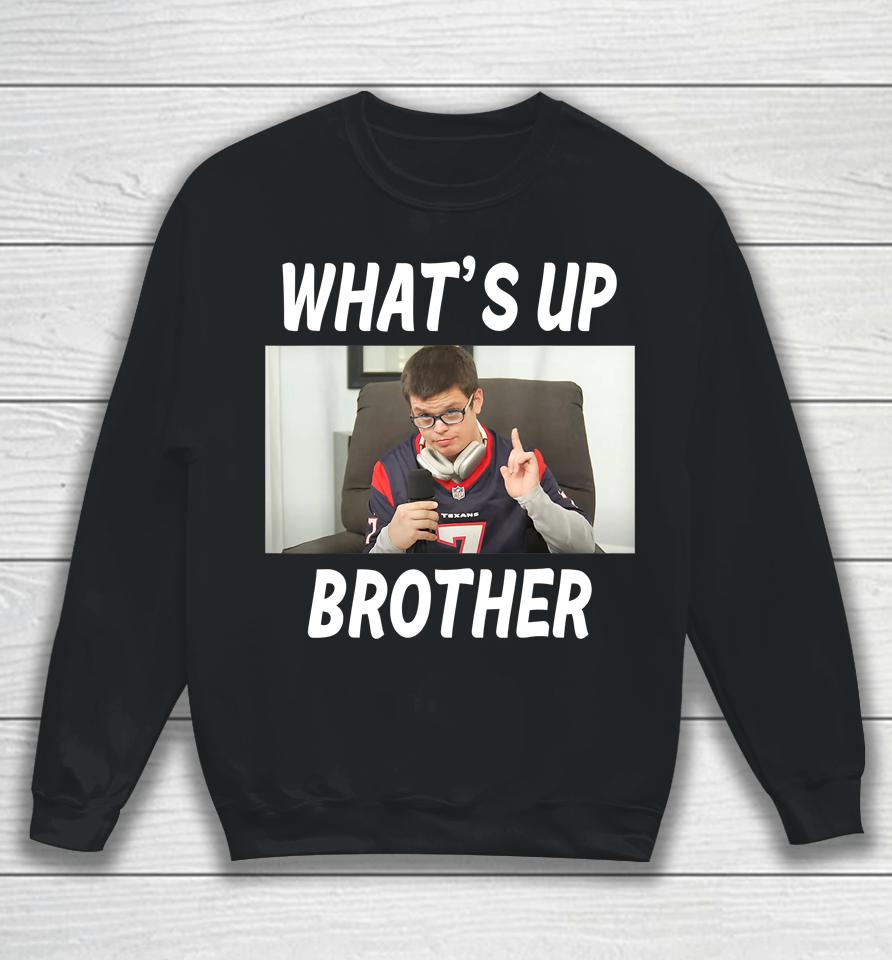 Sketch Streamer Whats Up Brother Sweatshirt