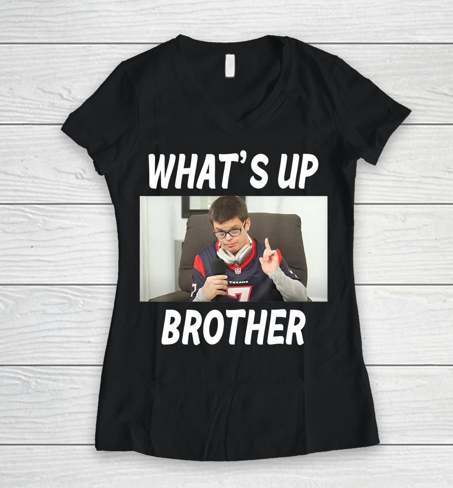 Sketch Streamer Whats Up Brother Women V-Neck T-Shirt