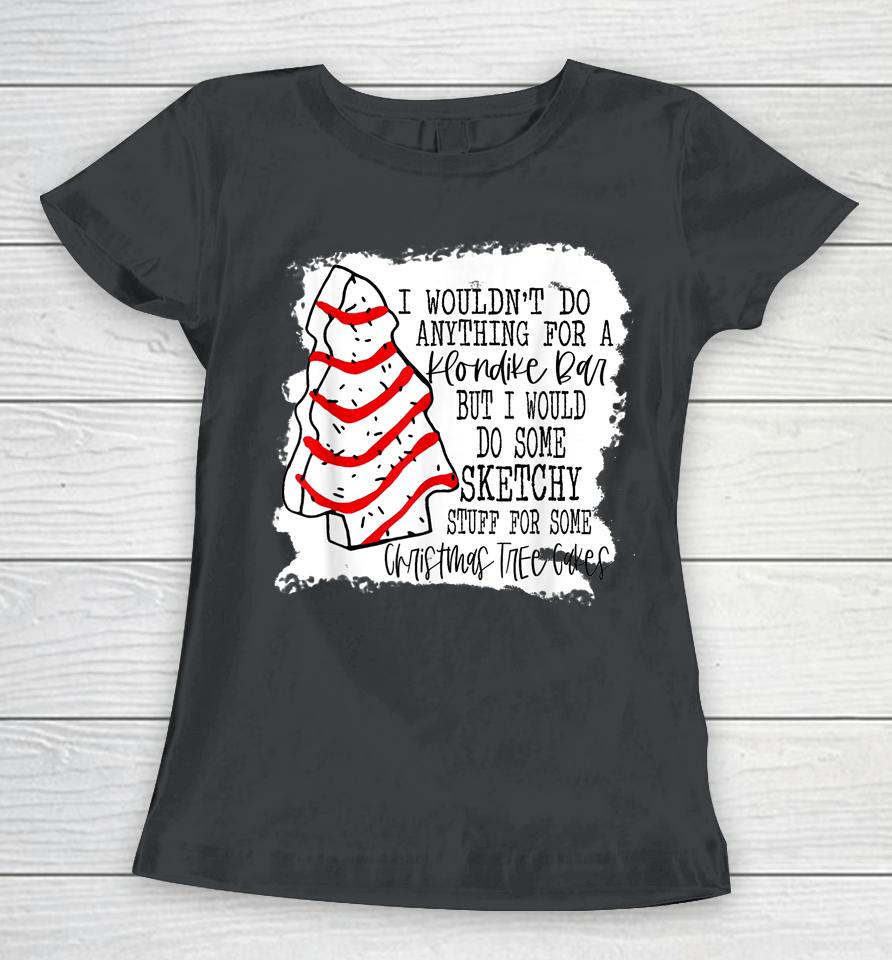Sketchy Stuff For Some Christmas Tree Cakes Classic Women T-Shirt