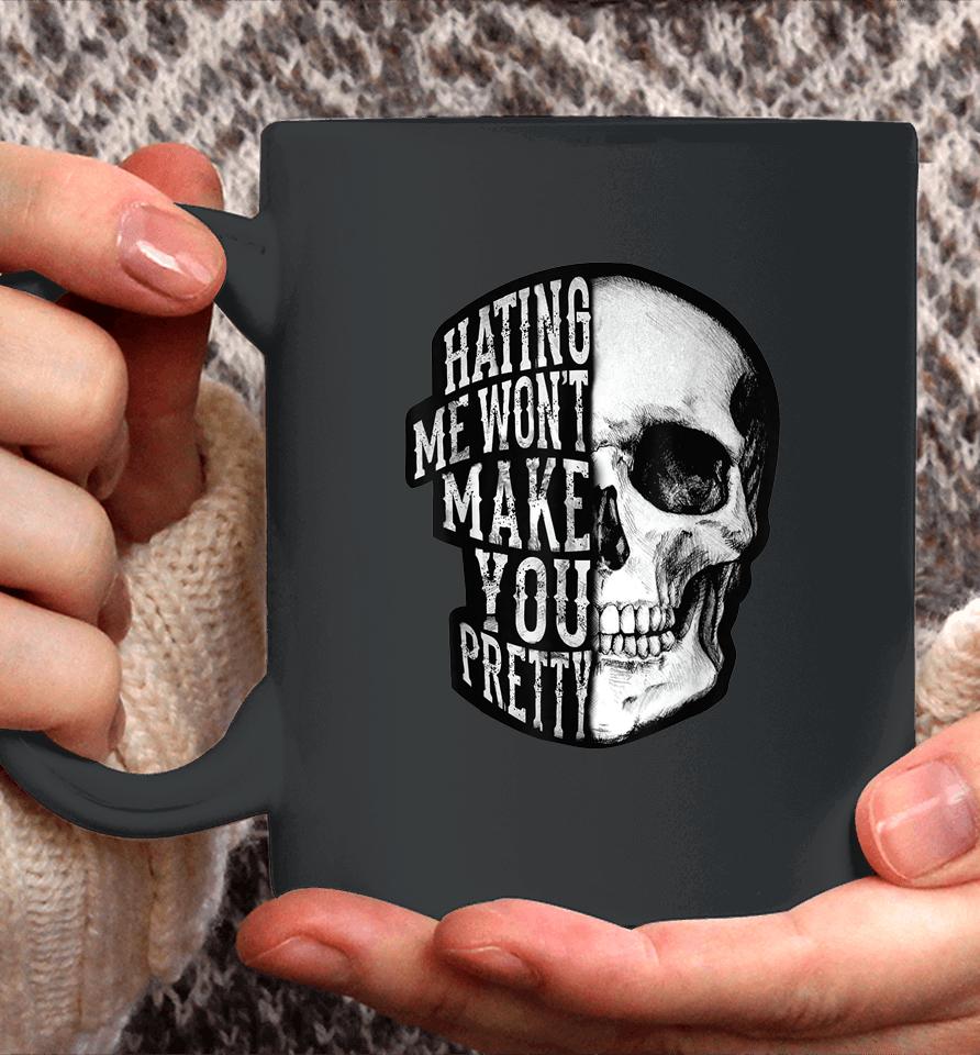 Skull Beautiful Disaster Hating Me Won't Make You Pretty Coffee Mug