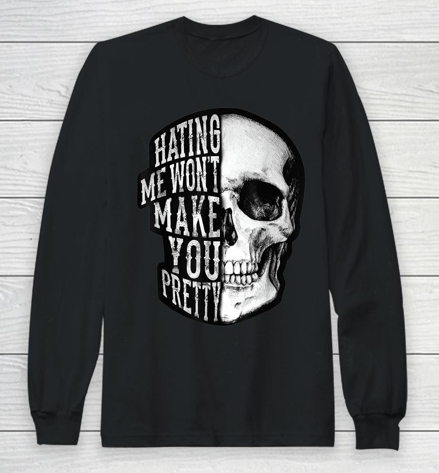 Skull Beautiful Disaster Hating Me Won't Make You Pretty Long Sleeve T-Shirt