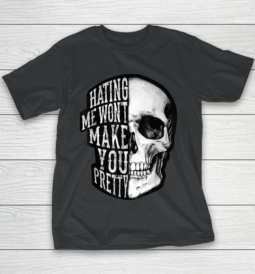 Skull Beautiful Disaster Hating Me Won't Make You Pretty Youth T-Shirt