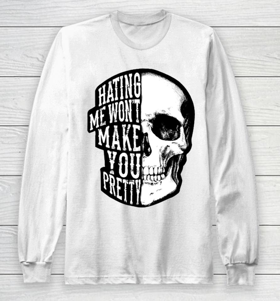 Skull Beautiful Disaster Hating Me Won’t Make You Pretty Long Sleeve T-Shirt