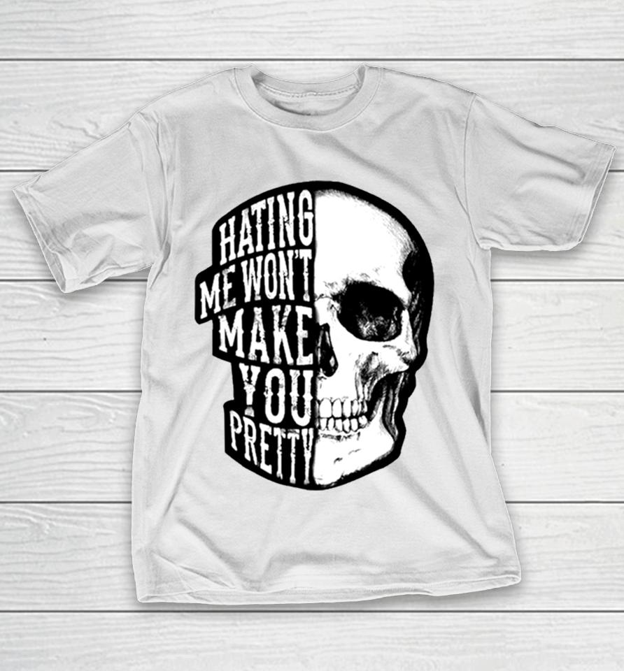 Skull Beautiful Disaster Hating Me Won’t Make You Pretty T-Shirt