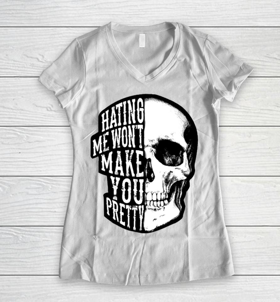 Skull Beautiful Disaster Hating Me Won’t Make You Pretty Women V-Neck T-Shirt