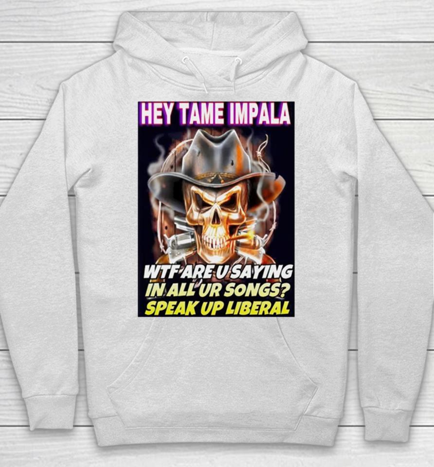 Skull Hey Tame Impala Wtf Are U Saying In All Ur Songs Hoodie