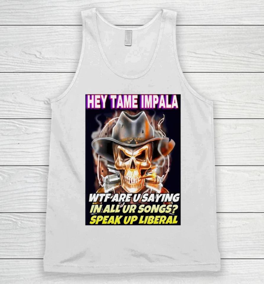Skull Hey Tame Impala Wtf Are U Saying In All Ur Songs Unisex Tank Top