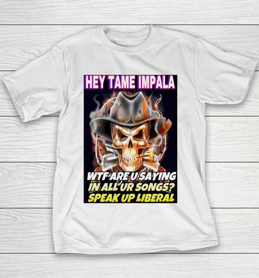 Skull Hey Tame Impala Wtf Are U Saying In All Ur Songs Youth T-Shirt