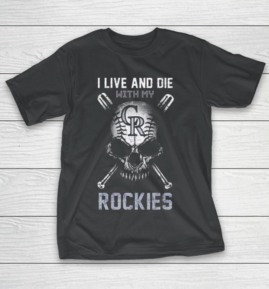 Skull I Live And Die With My Colorado Rockies T-Shirt