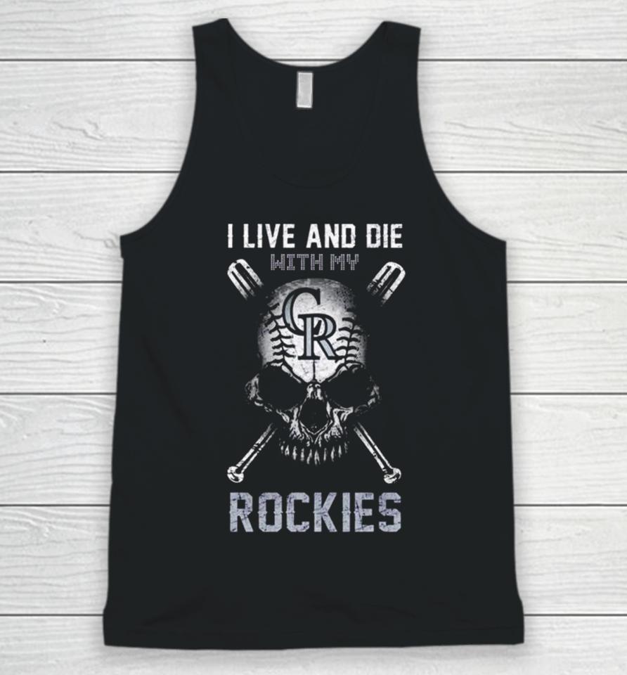 Skull I Live And Die With My Colorado Rockies Unisex Tank Top