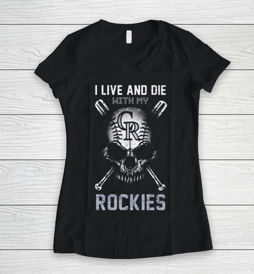 Skull I Live And Die With My Colorado Rockies Women V-Neck T-Shirt