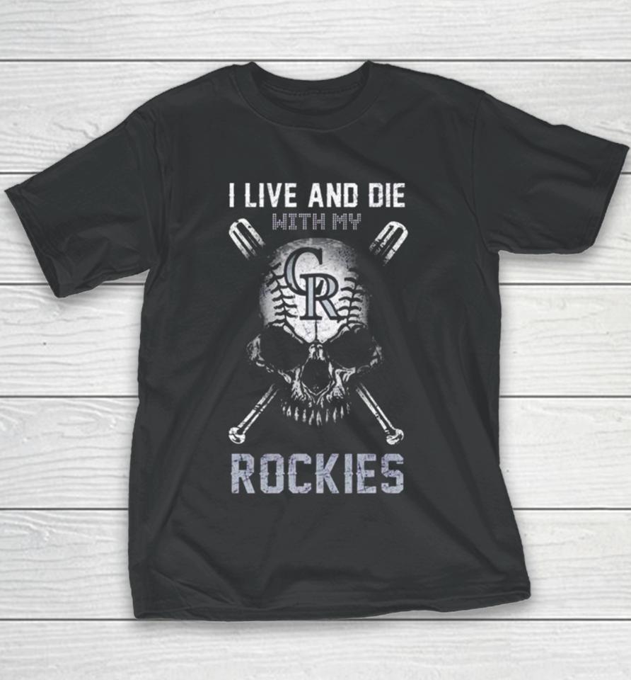 Skull I Live And Die With My Colorado Rockies Youth T-Shirt