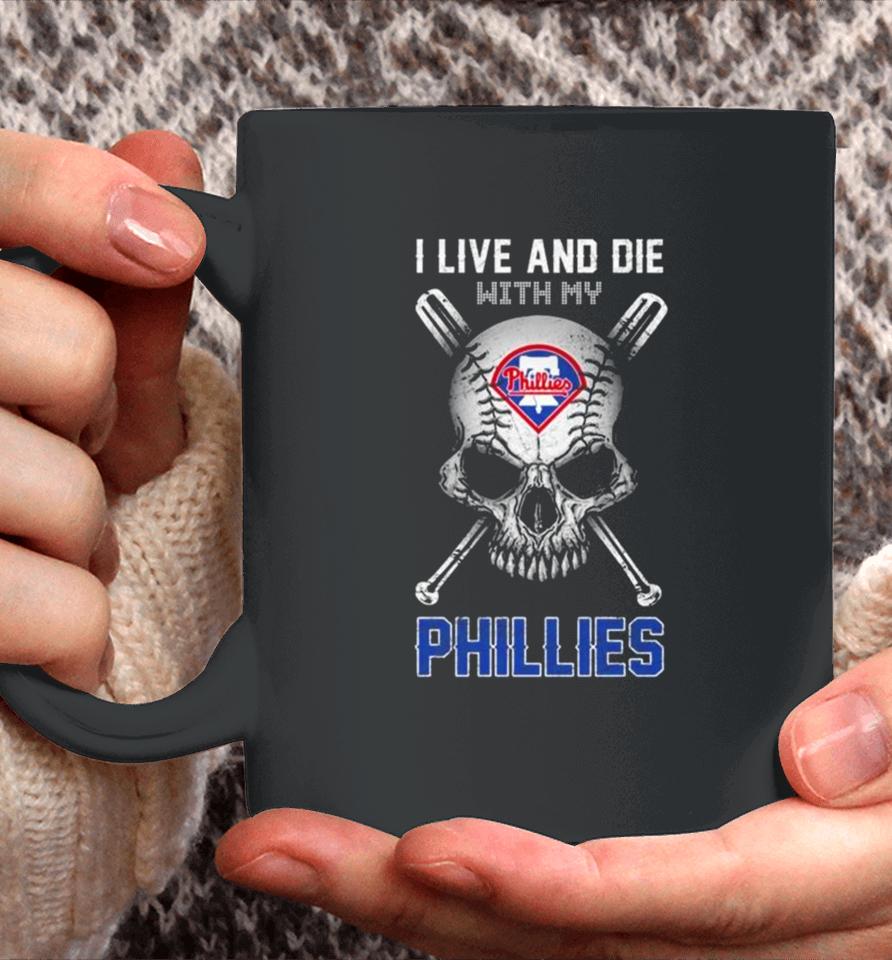 Skull I Live And Die With My Philadelphia Phillies Coffee Mug