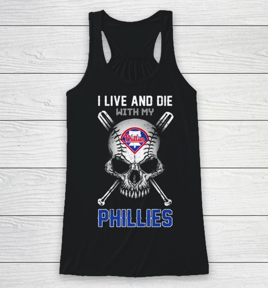 Skull I Live And Die With My Philadelphia Phillies Racerback Tank
