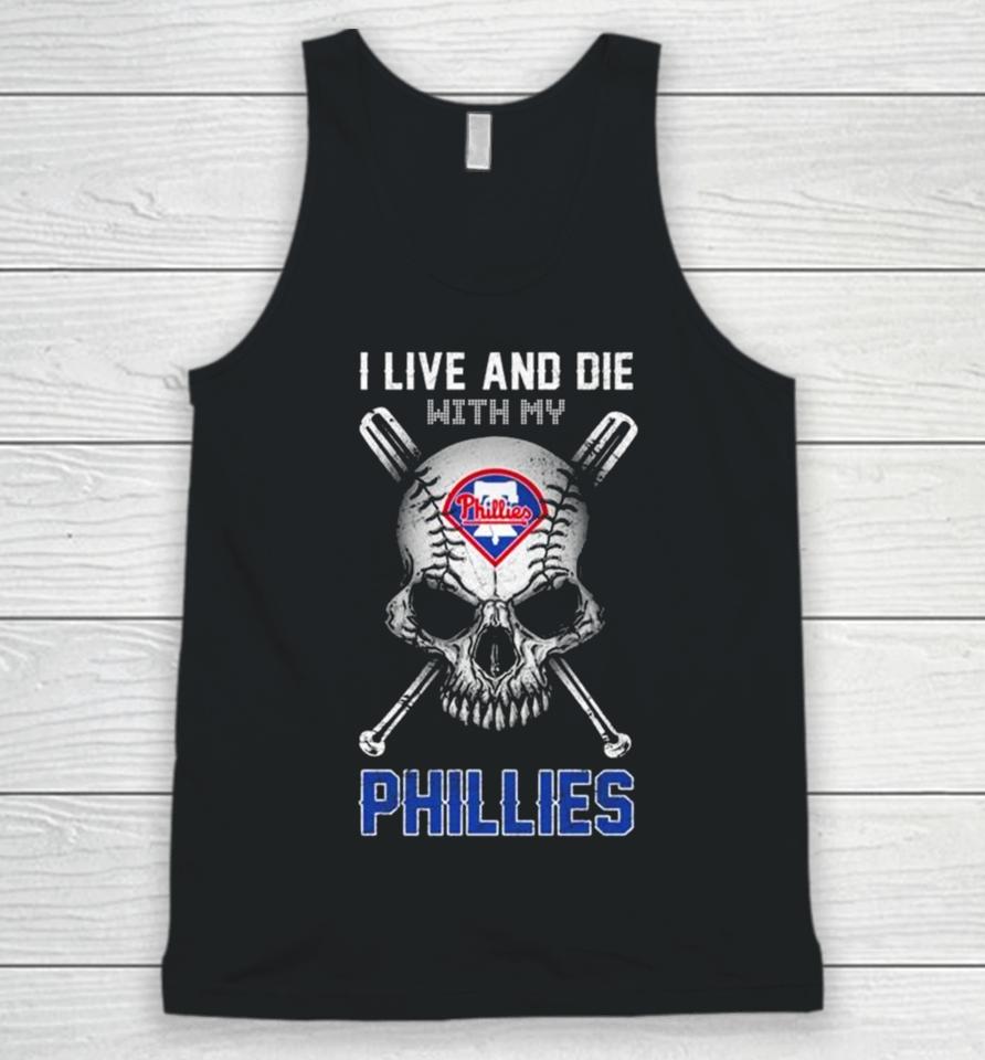 Skull I Live And Die With My Philadelphia Phillies Unisex Tank Top