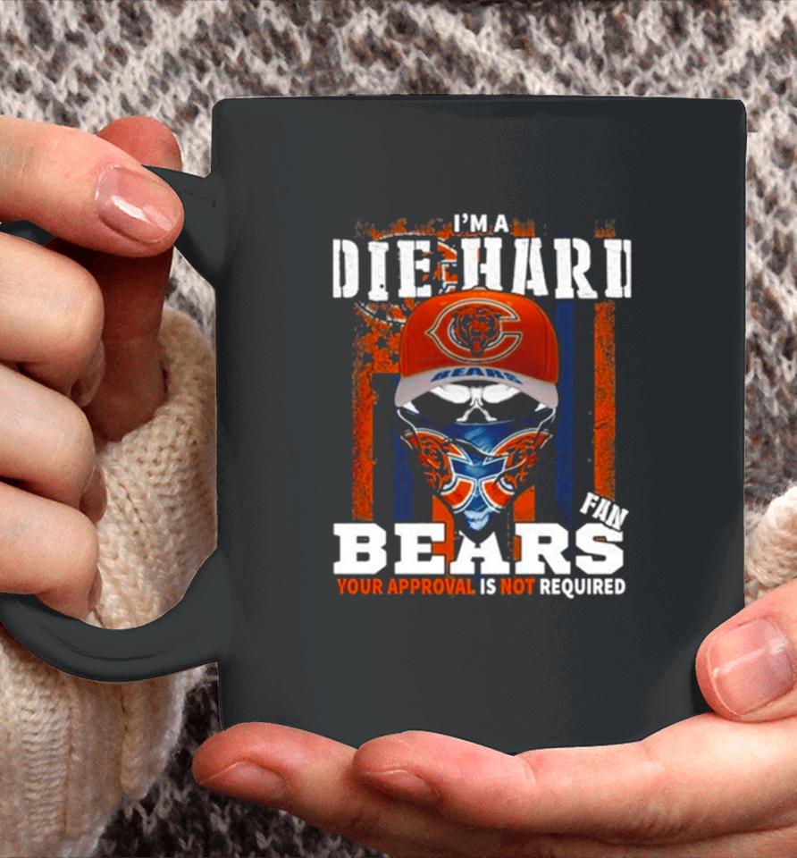 Skull Mask I’m A Die Hard Fan Chicago Bears Your Approval Is Not Required Usa Flag Coffee Mug