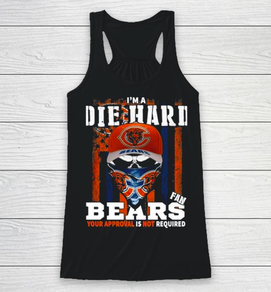 Skull Mask I’m A Die Hard Fan Chicago Bears Your Approval Is Not Required Usa Flag Racerback Tank