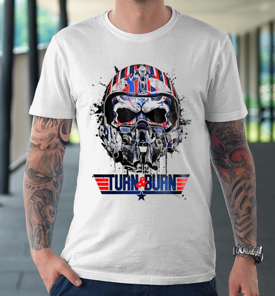 Skull Maverick Turn And Burn Premium T-Shirt