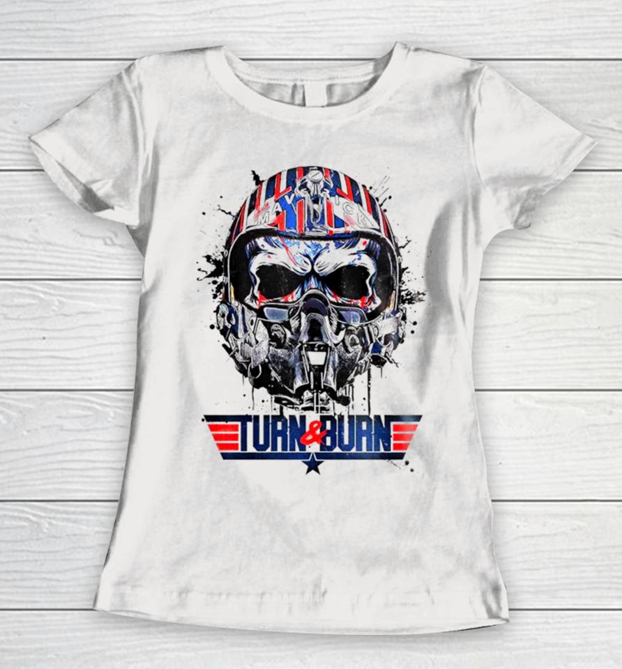 Skull Maverick Turn And Burn Women T-Shirt