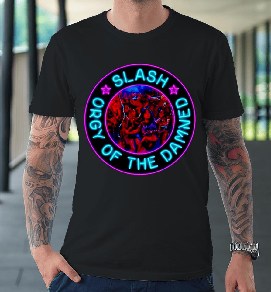 Slash Orgy Of The Damned Premium T-Shirt