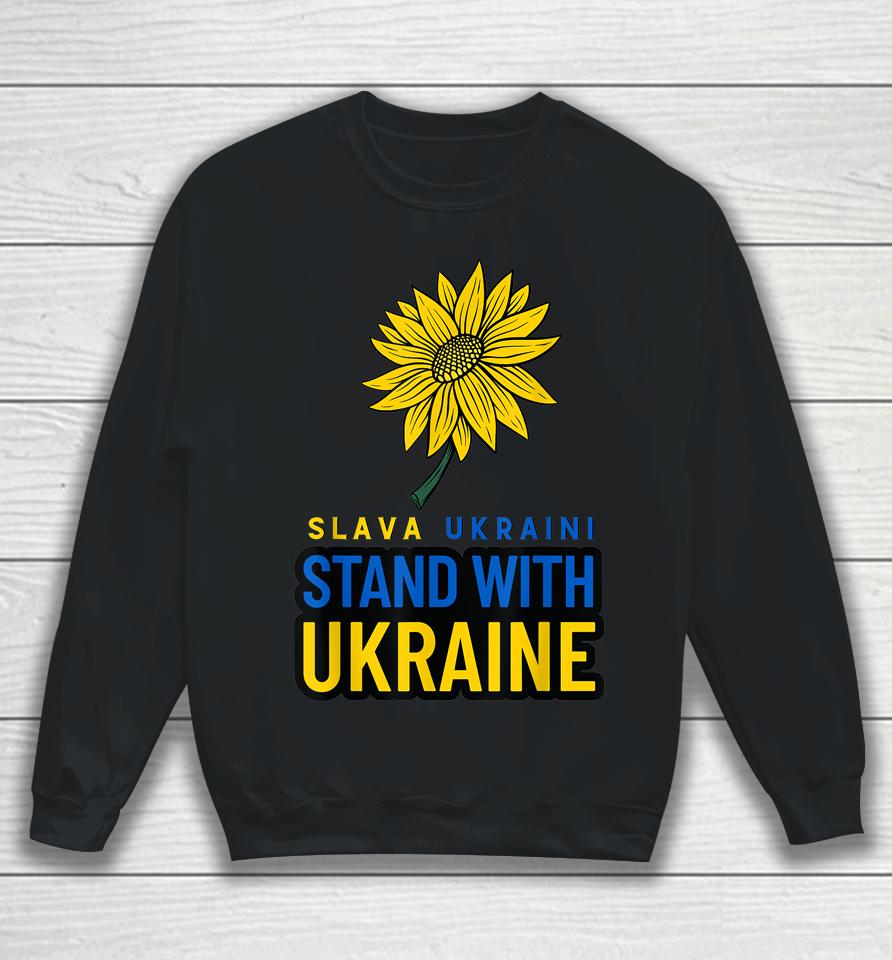 Slava Ukraini Stand With Ukraine Sun Flower Ukraine Gift Sweatshirt
