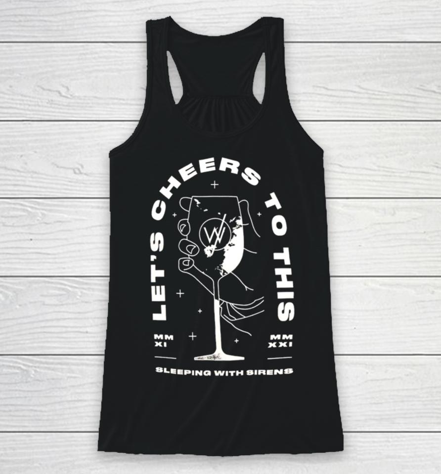 Sleeping With Sirens Merch Let’s Cheers To This Racerback Tank