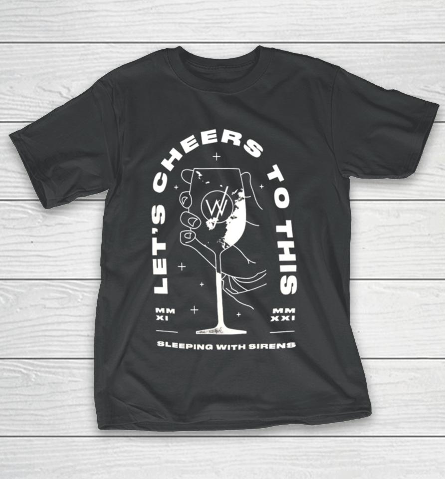 Sleeping With Sirens Merch Let’s Cheers To This T-Shirt