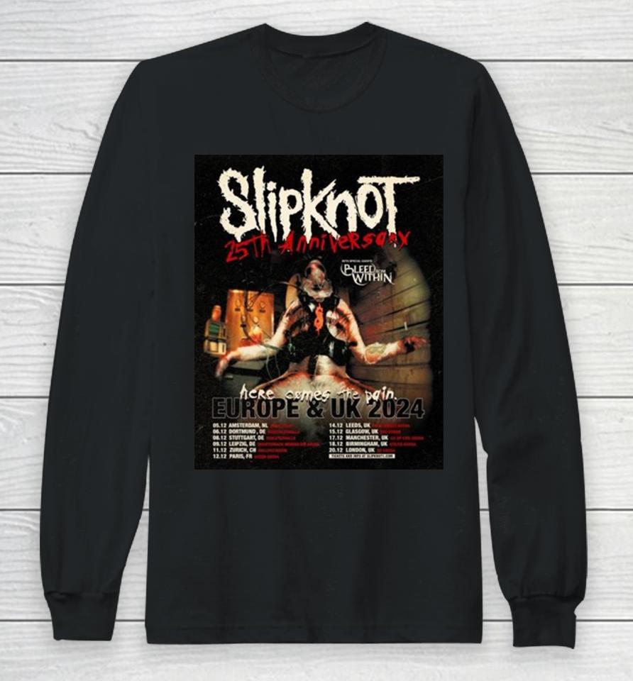 Slipknot Europe And Uk 2024 25Th Anniversary With Bleed From Within Here Come The Pain Schedule Lists Long Sleeve T-Shirt