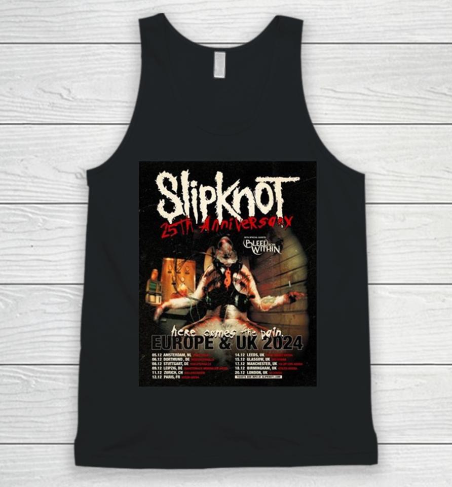 Slipknot Europe And Uk 2024 25Th Anniversary With Bleed From Within Here Come The Pain Schedule Lists Unisex Tank Top