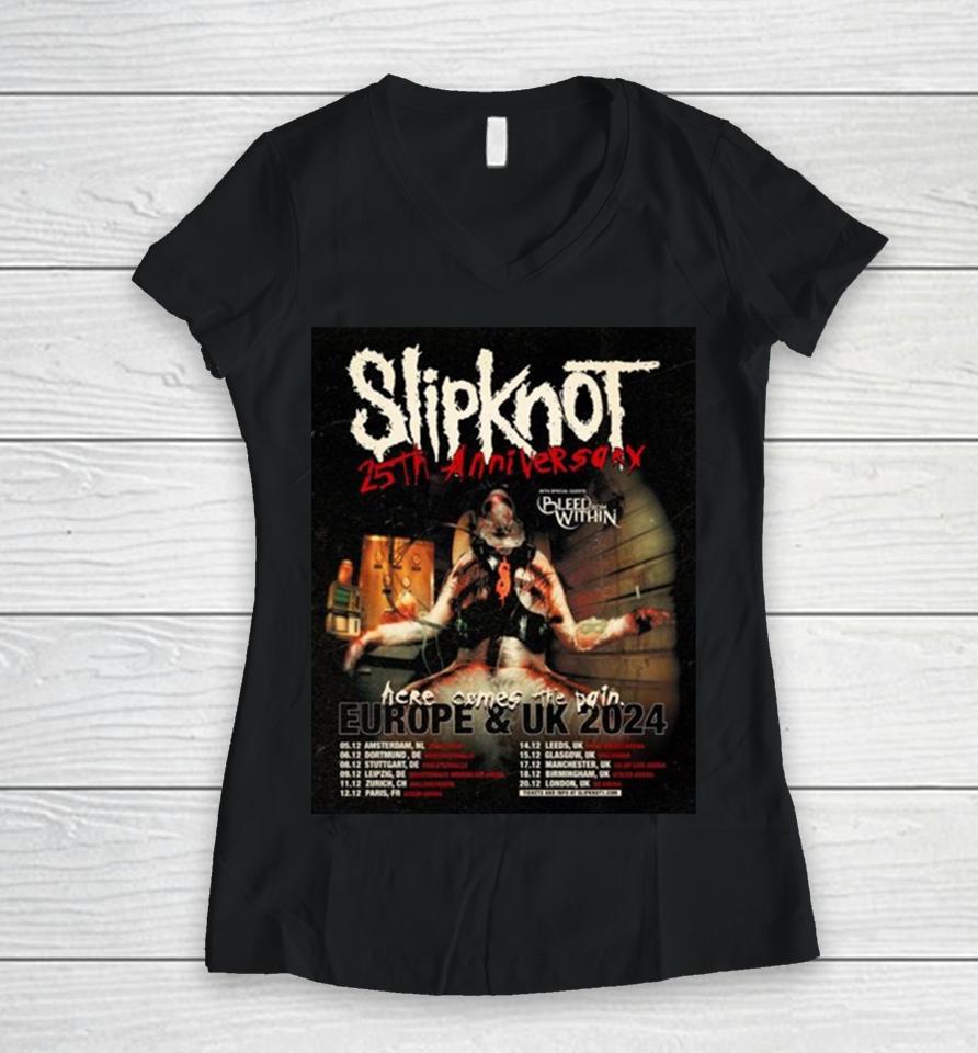 Slipknot Europe And Uk 2024 25Th Anniversary With Bleed From Within Here Come The Pain Schedule Lists Women V-Neck T-Shirt