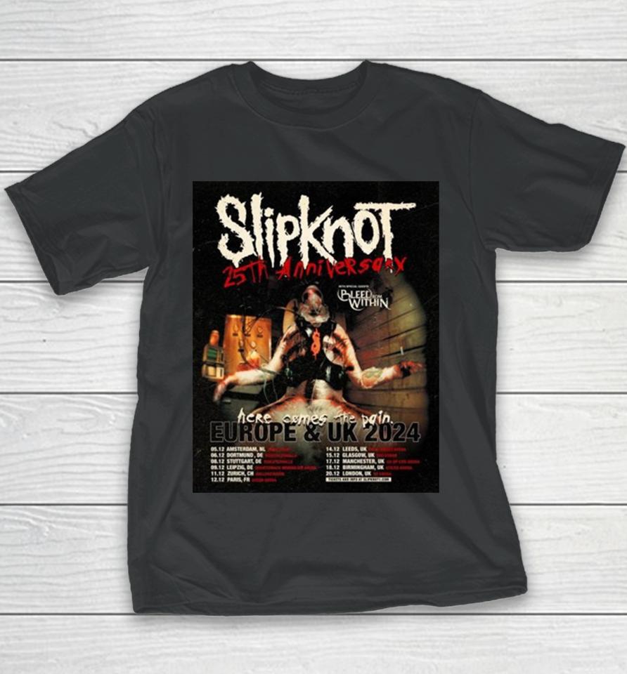 Slipknot Europe And Uk 2024 25Th Anniversary With Bleed From Within Here Come The Pain Schedule Lists Youth T-Shirt