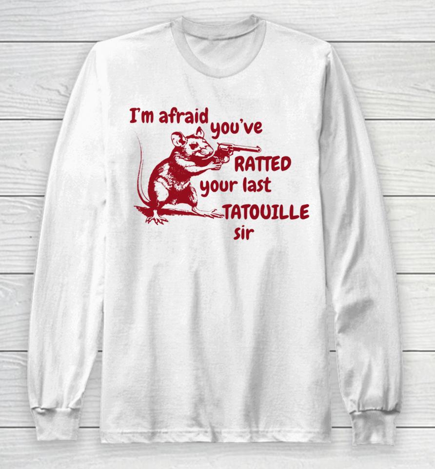 Slippywild I'm Afraid You've Ratted Your Last Tatouille Sir Long Sleeve T-Shirt