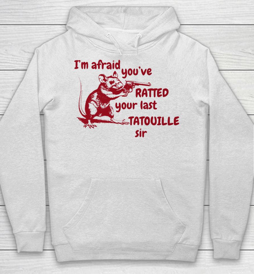 Slippywild I'm Afraid You've Ratted Your Last Tatouille Sir Hoodie