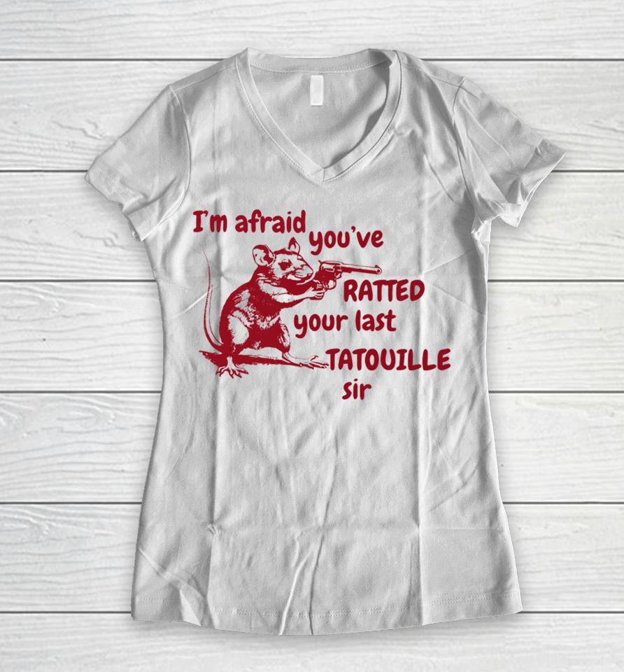 Slippywild I'm Afraid You've Ratted Your Last Tatouille Sir Women V-Neck T-Shirt