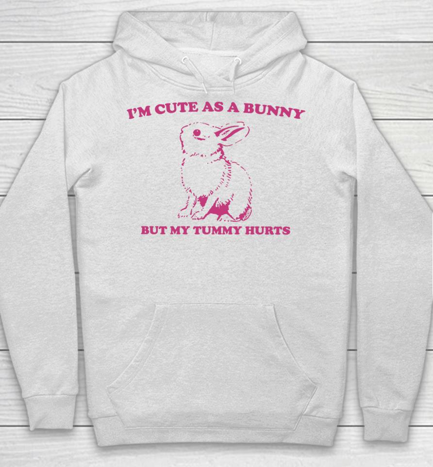 Slippywild Store I'm Cute As A Bunny But My Tummy Hurts Hoodie