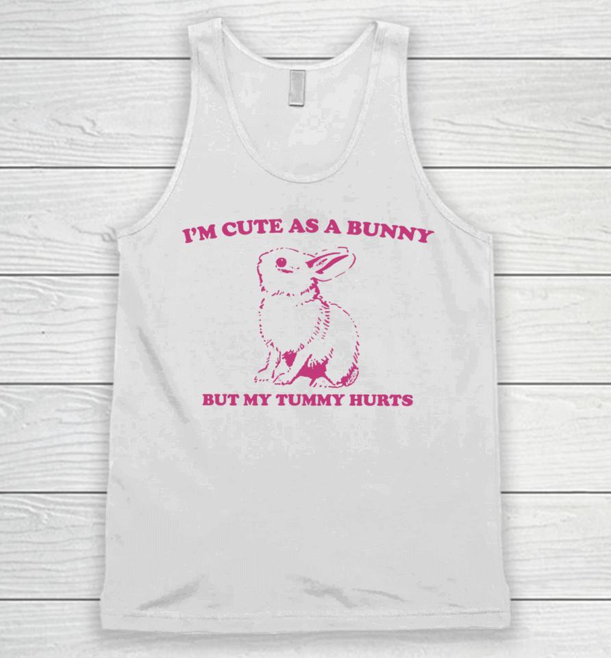 Slippywild Store I'm Cute As A Bunny But My Tummy Hurts Unisex Tank Top