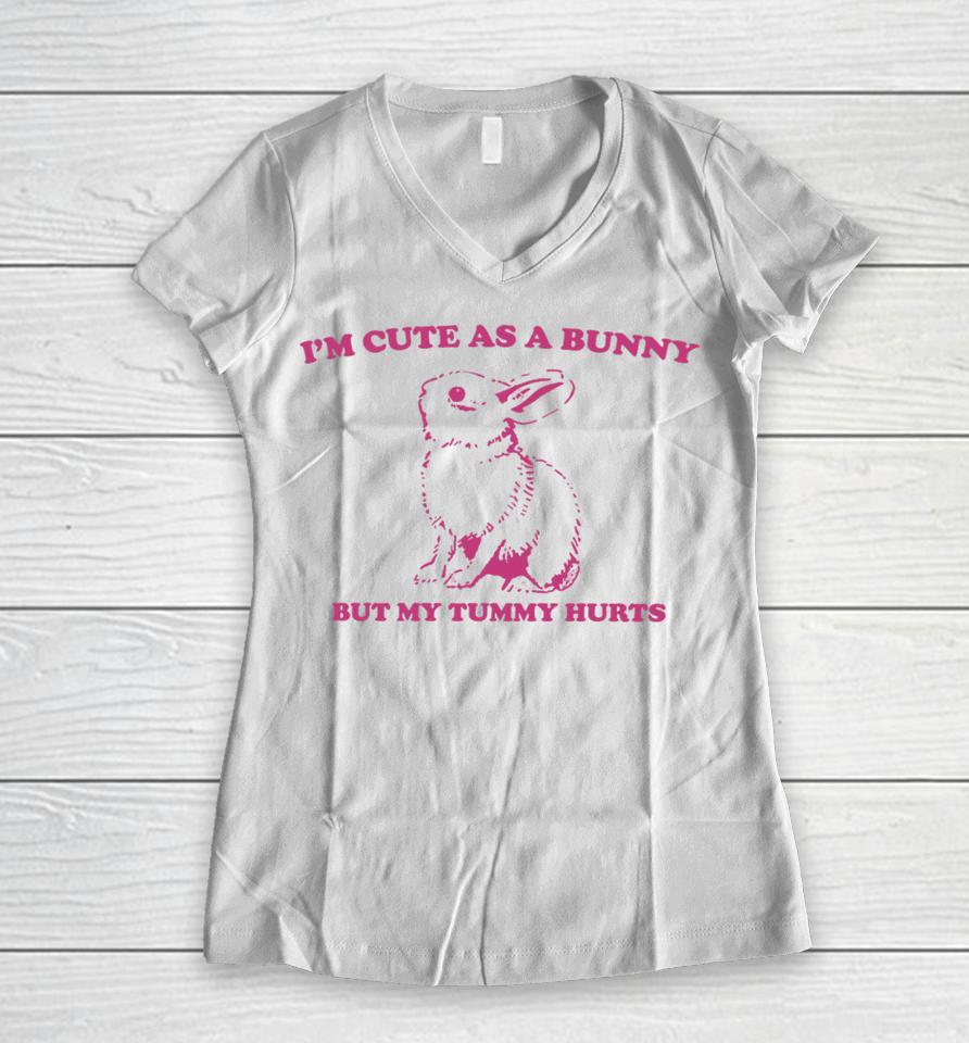 Slippywild Store I'm Cute As A Bunny But My Tummy Hurts Women V-Neck T-Shirt